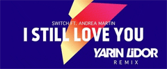 Switch feat. Andrea Martin – I Still Love You (Yarin Lidor Remix)