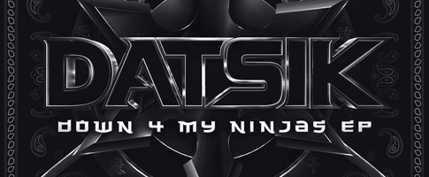 Datsik – Down 4 My Ninjas EP