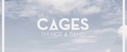 I’m Not A Band – Cages